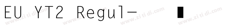 EU YT2 Regul字体转换